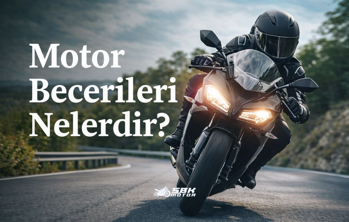 Motor becerileri nelerdir? Güvenli, akıcı ve kontrollü motosiklet sürüşü için temel ve ileri seviye motor becerilerini detaylı ve anlaşılır şekilde keşfedin.